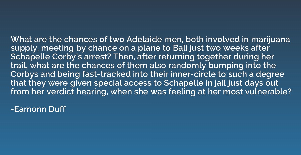 What are the chances of two Adelaide men, both involved in m