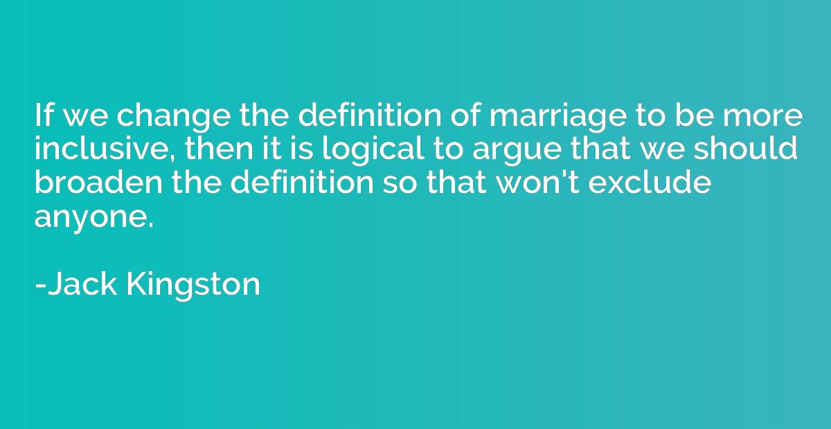 If we change the definition of marriage to be more inclusive
