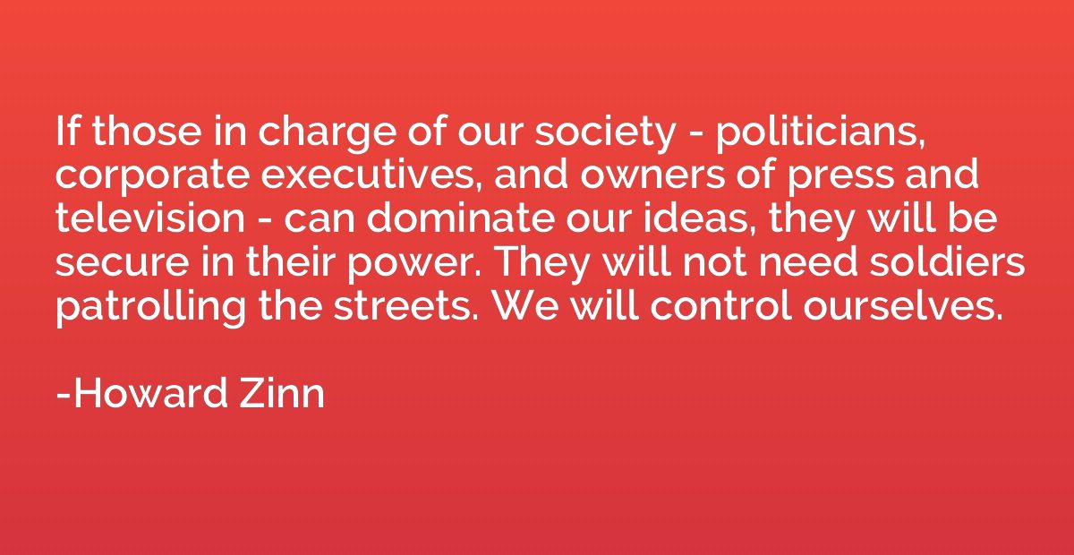 If those in charge of our society - politicians, corporate e