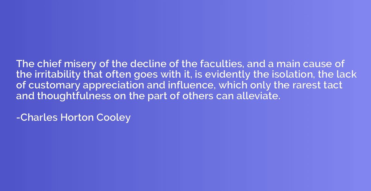The chief misery of the decline of the faculties, and a main