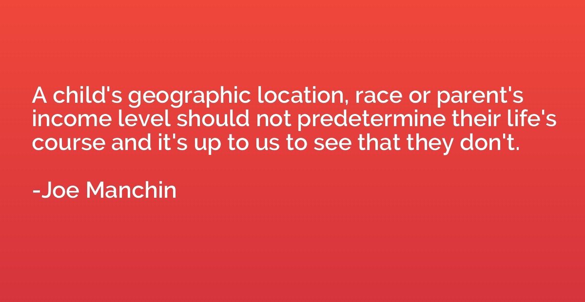 A child's geographic location, race or parent's income level