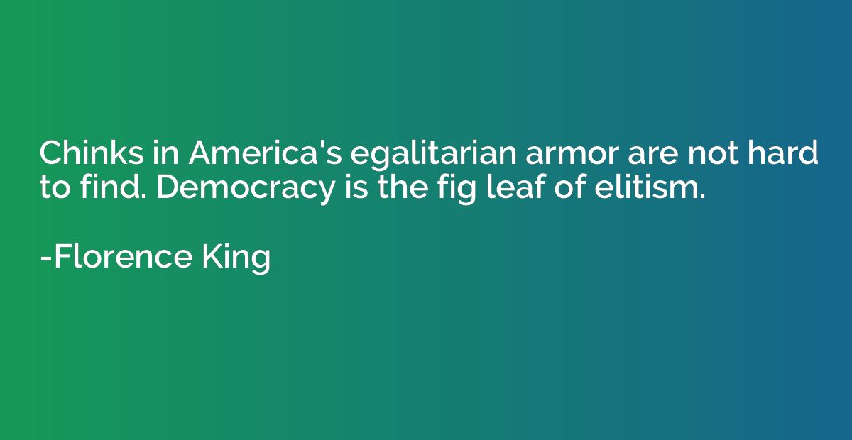 Chinks in America's egalitarian armor are not hard to find. 