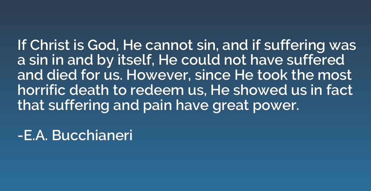 If Christ is God, He cannot sin, and if suffering was a sin 
