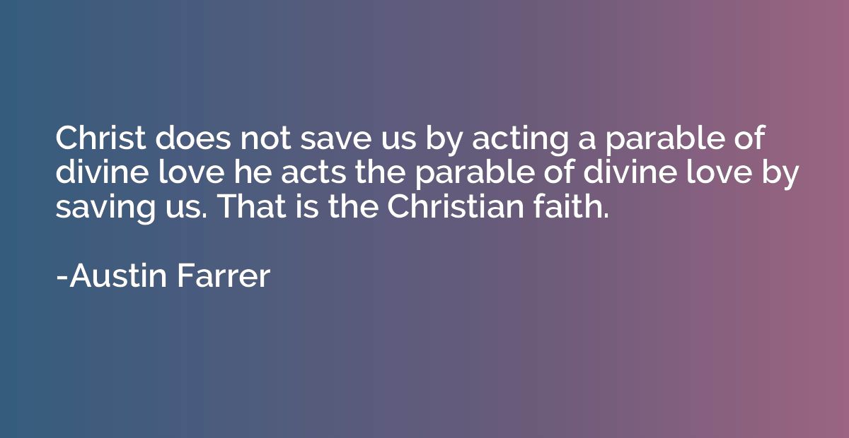 Christ does not save us by acting a parable of divine love h