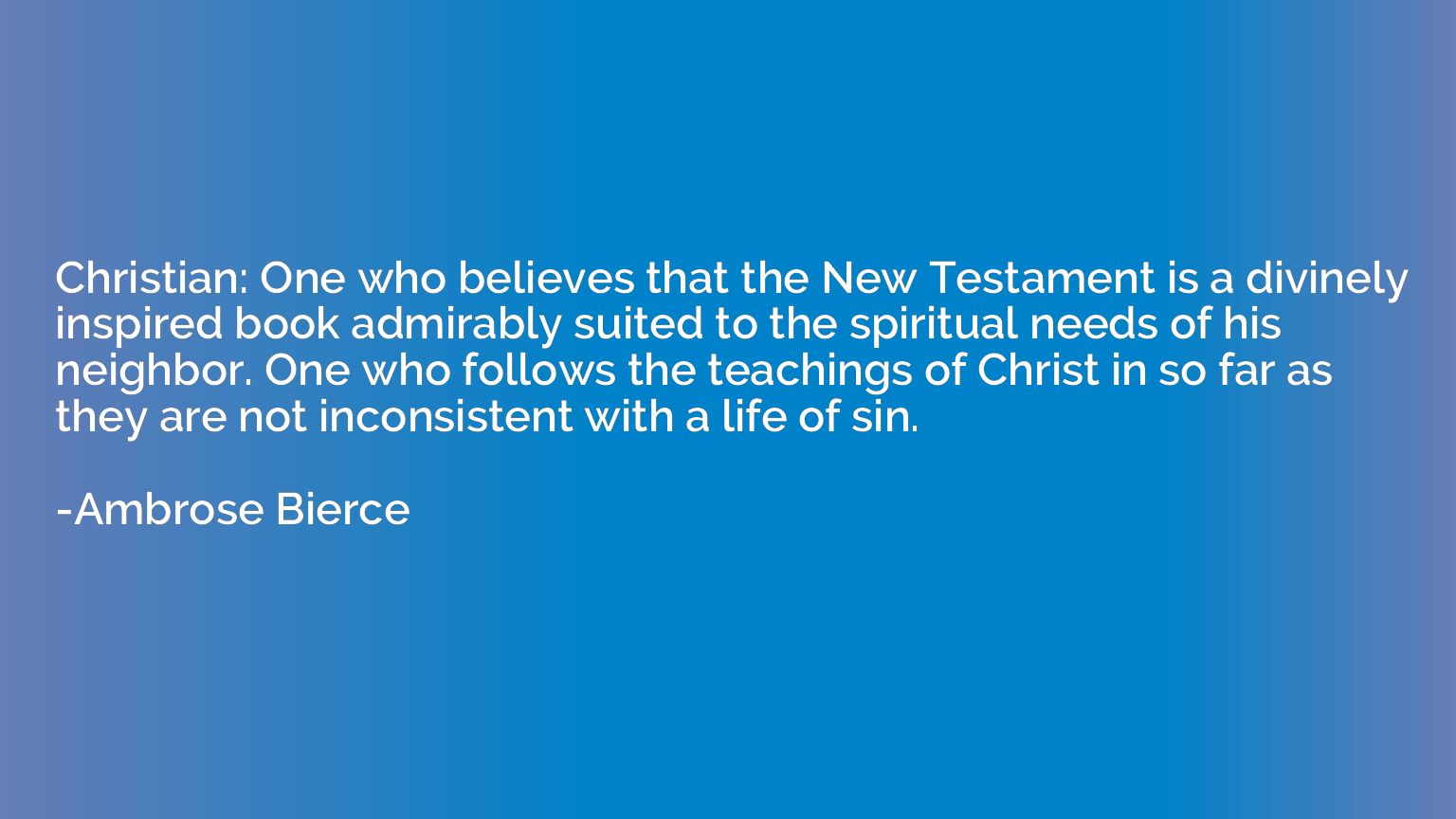 Christian: One who believes that the New Testament is a divi
