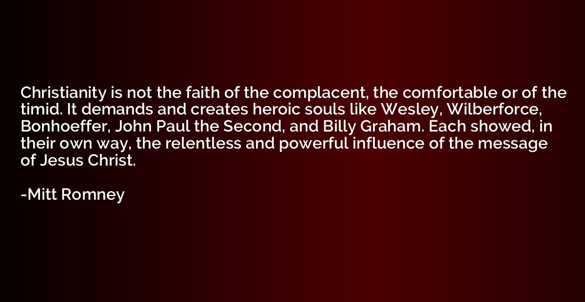 Christianity is not the faith of the complacent, the comfort