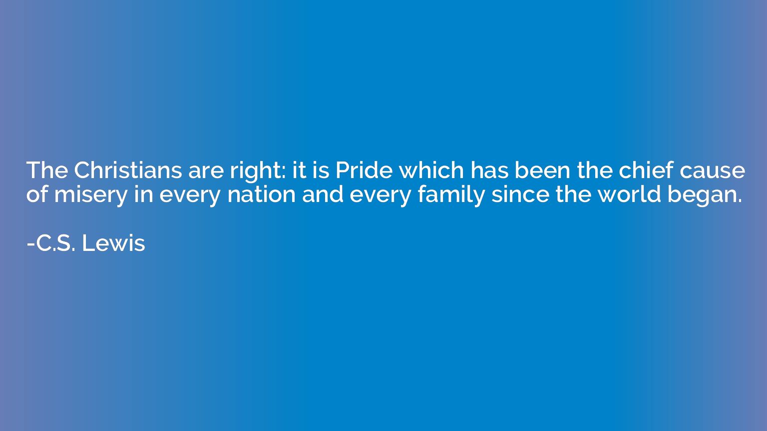 The Christians are right: it is Pride which has been the chi