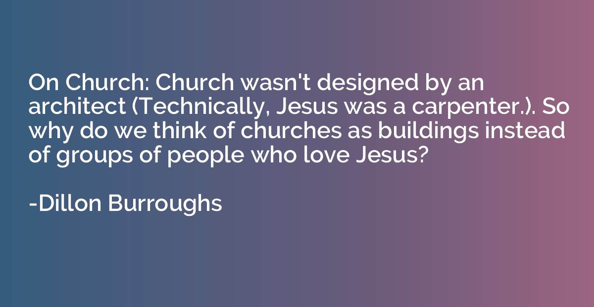 On Church: Church wasn't designed by an architect (Technical