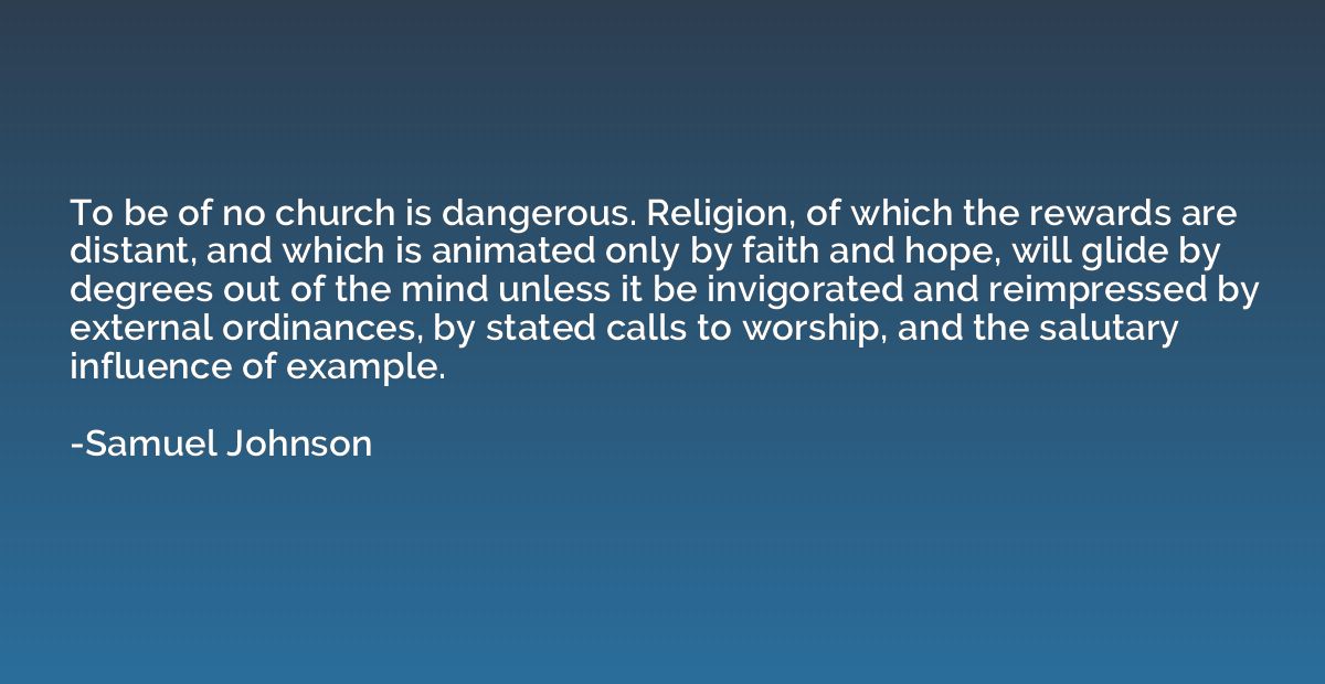 To be of no church is dangerous. Religion, of which the rewa