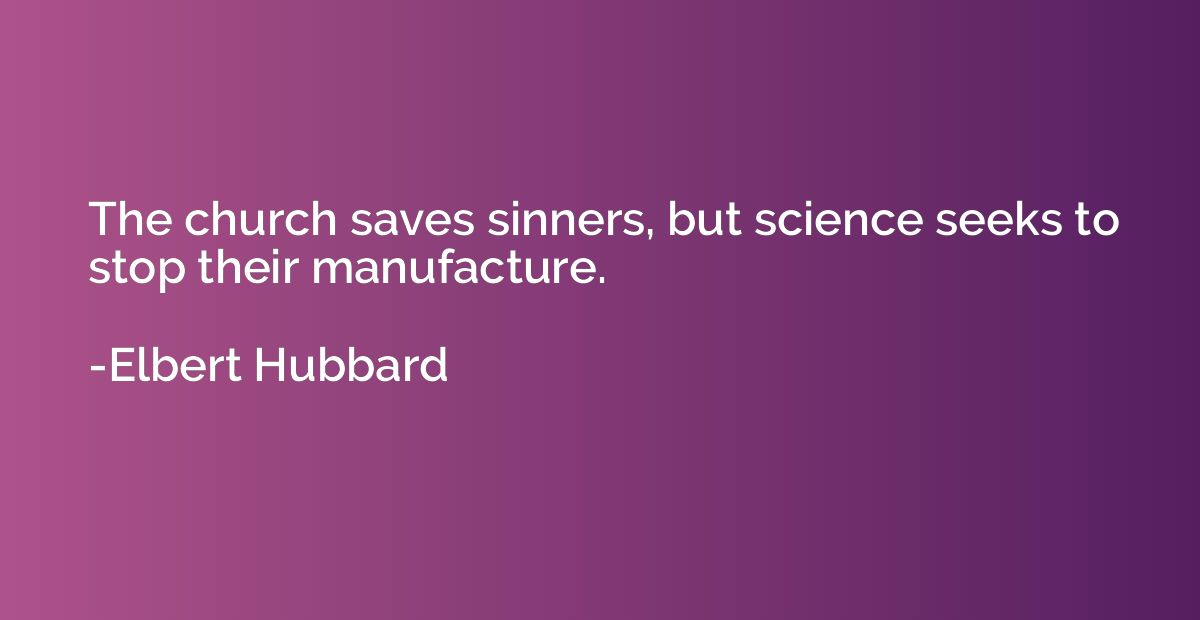 The church saves sinners, but science seeks to stop their ma