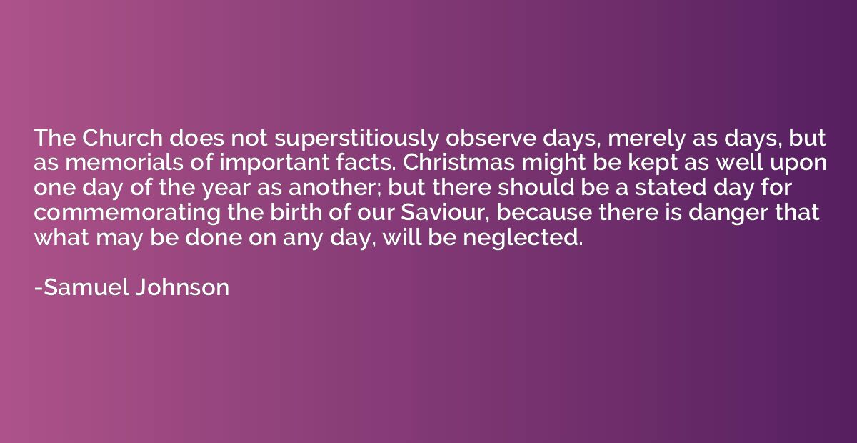The Church does not superstitiously observe days, merely as 
