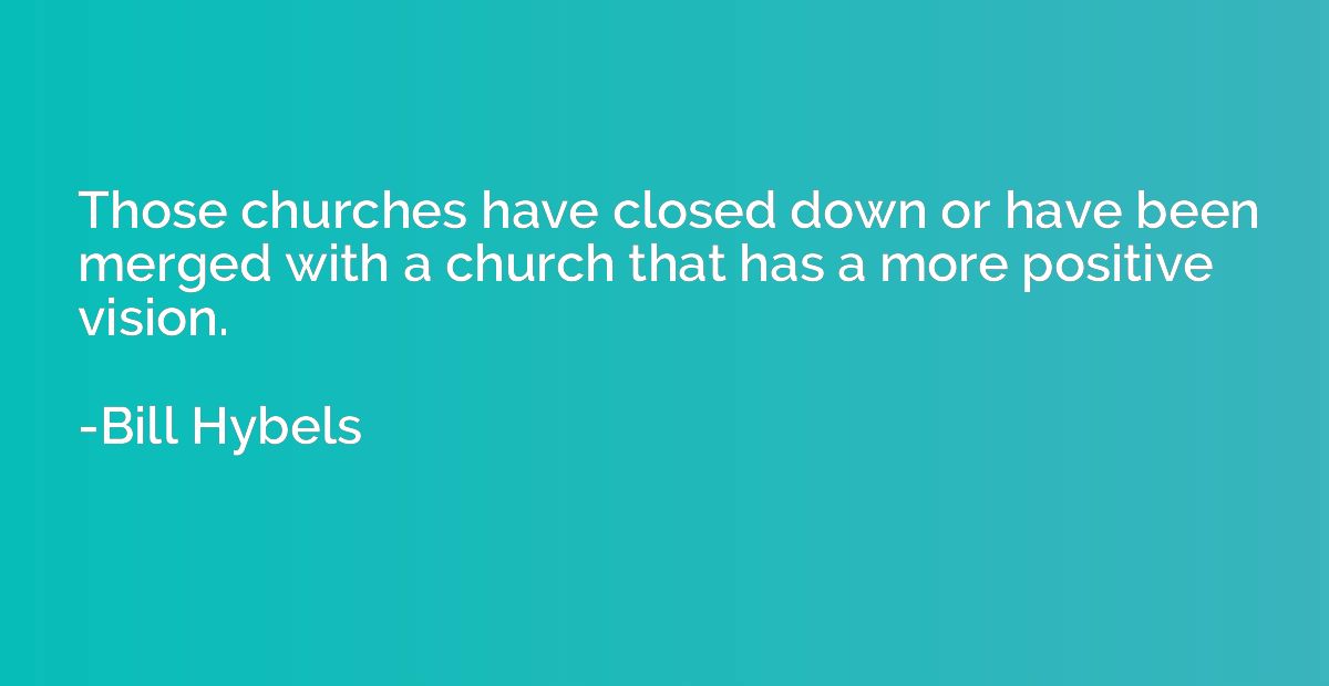 Those churches have closed down or have been merged with a c