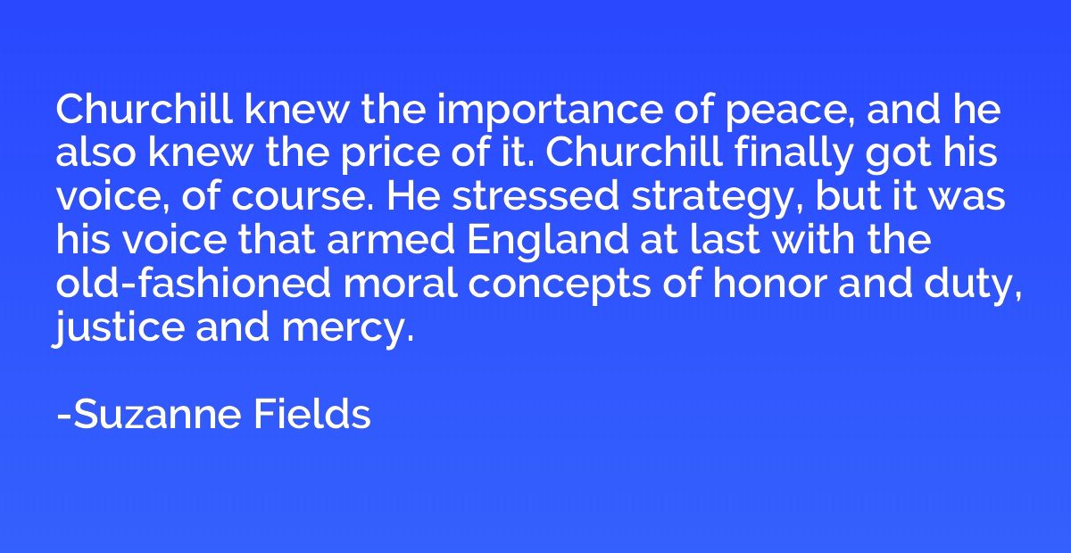 Churchill knew the importance of peace, and he also knew the
