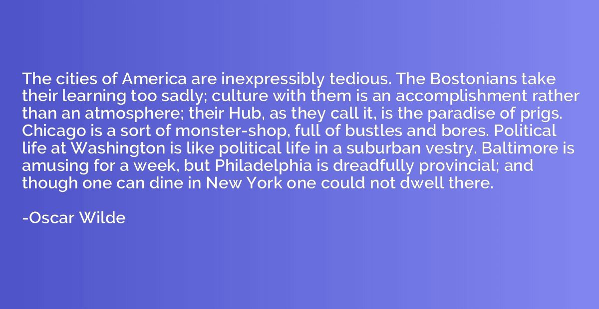 The cities of America are inexpressibly tedious. The Bostoni