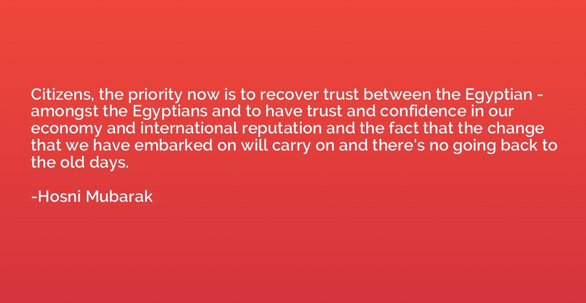 Citizens, the priority now is to recover trust between the E