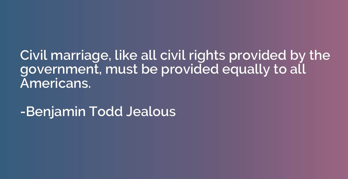 Civil marriage, like all civil rights provided by the govern