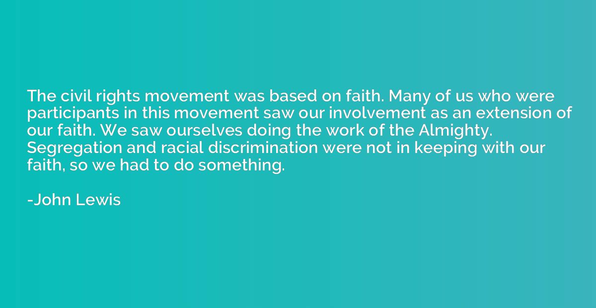The civil rights movement was based on faith. Many of us who