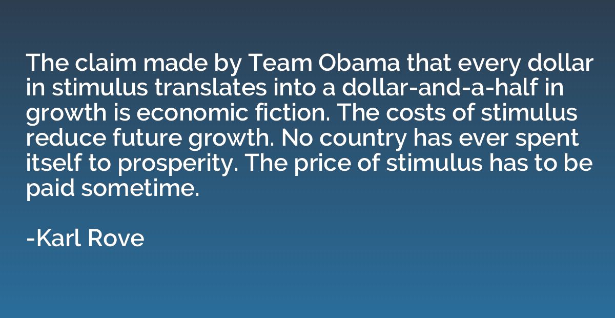 The claim made by Team Obama that every dollar in stimulus t