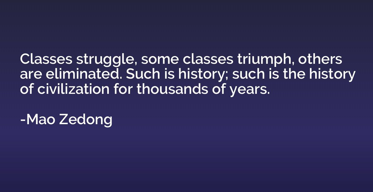 Classes struggle, some classes triumph, others are eliminate