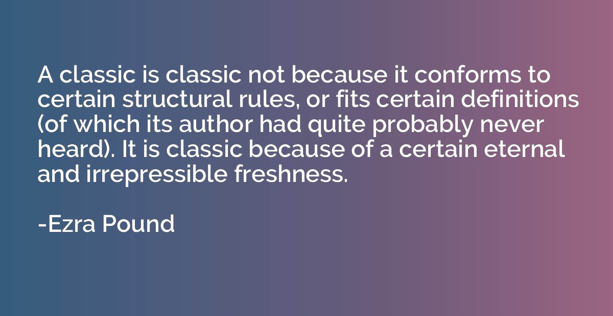A classic is classic not because it conforms to certain stru