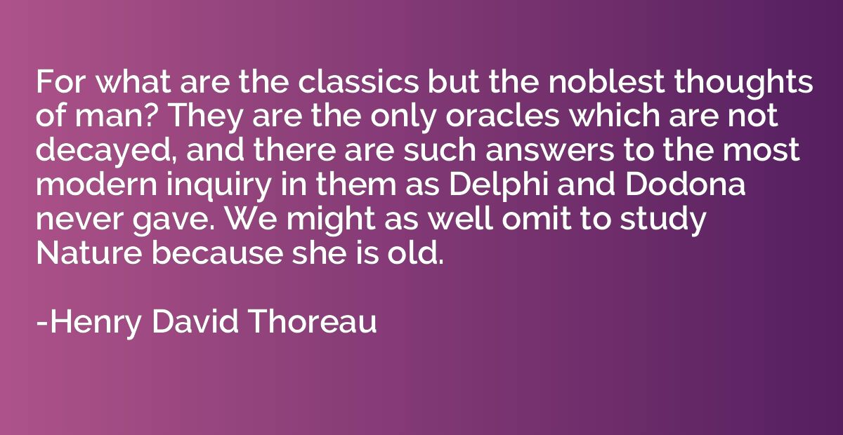 For what are the classics but the noblest thoughts of man? T