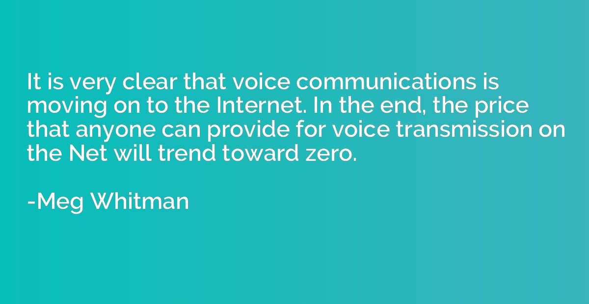 It is very clear that voice communications is moving on to t