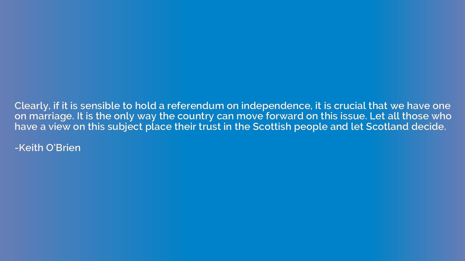 Clearly, if it is sensible to hold a referendum on independe