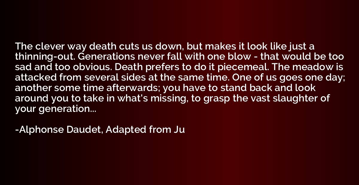 The clever way death cuts us down, but makes it look like ju
