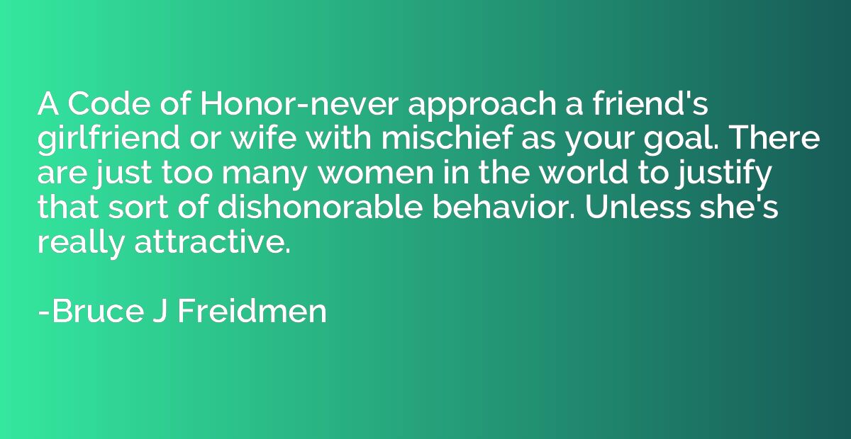 A Code of Honor-never approach a friend's girlfriend or wife