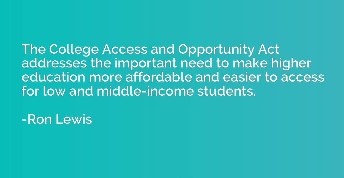The College Access and Opportunity Act addresses the importa