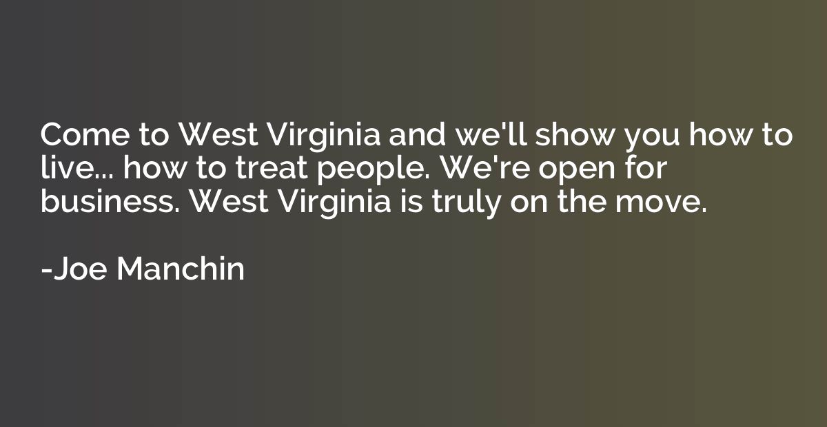 Come to West Virginia and we'll show you how to live... how 