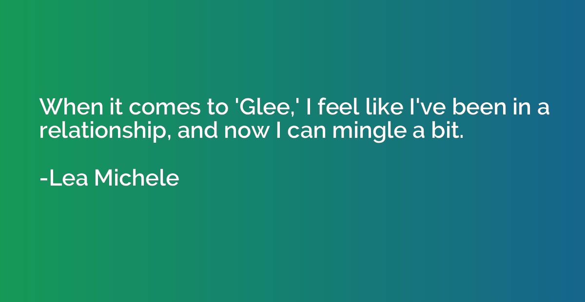 When it comes to 'Glee,' I feel like I've been in a relation
