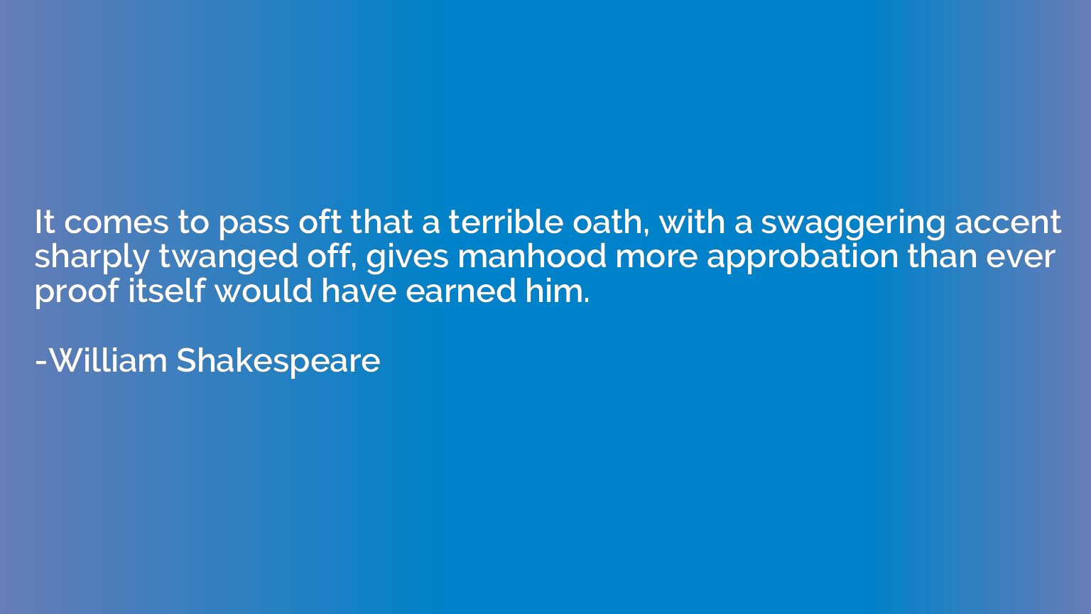 It comes to pass oft that a terrible oath, with a swaggering