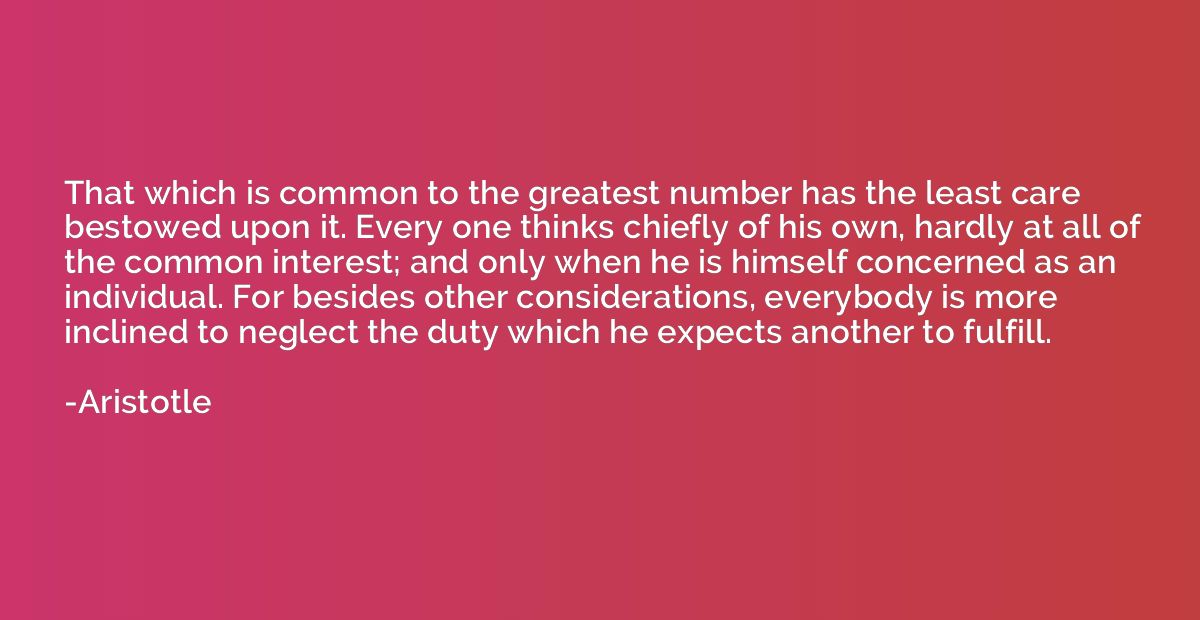That which is common to the greatest number has the least ca