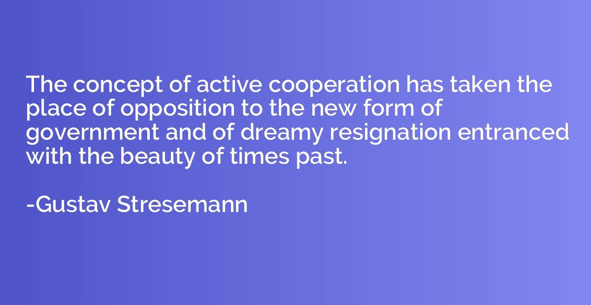 The concept of active cooperation has taken the place of opp
