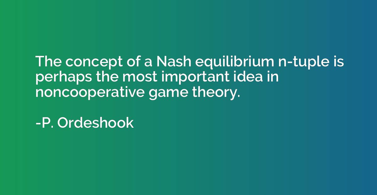 The concept of a Nash equilibrium n-tuple is perhaps the mos