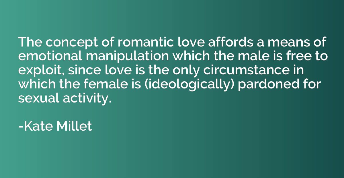 The concept of romantic love affords a means of emotional ma