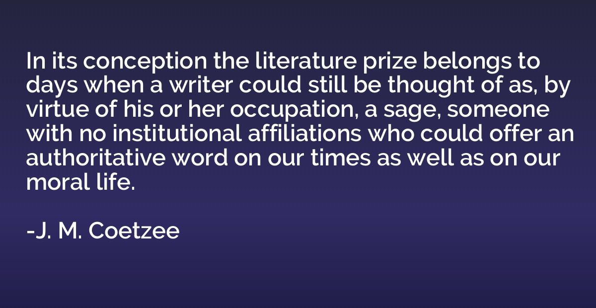 In its conception the literature prize belongs to days when 
