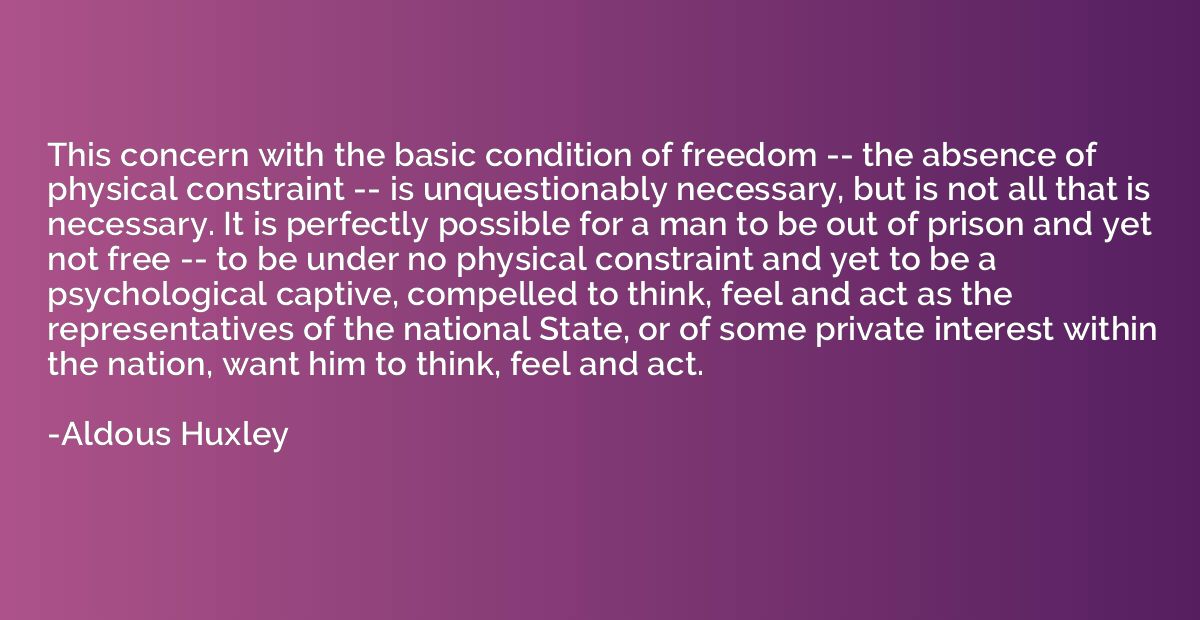 This concern with the basic condition of freedom -- the abse