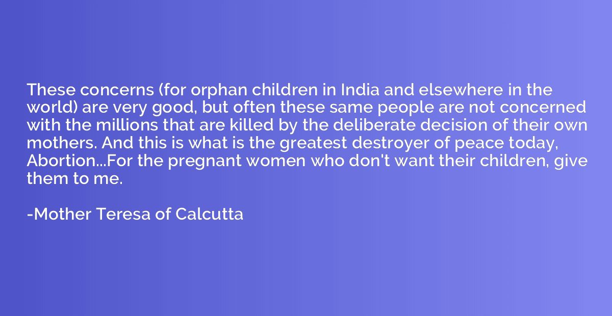 These concerns (for orphan children in India and elsewhere i