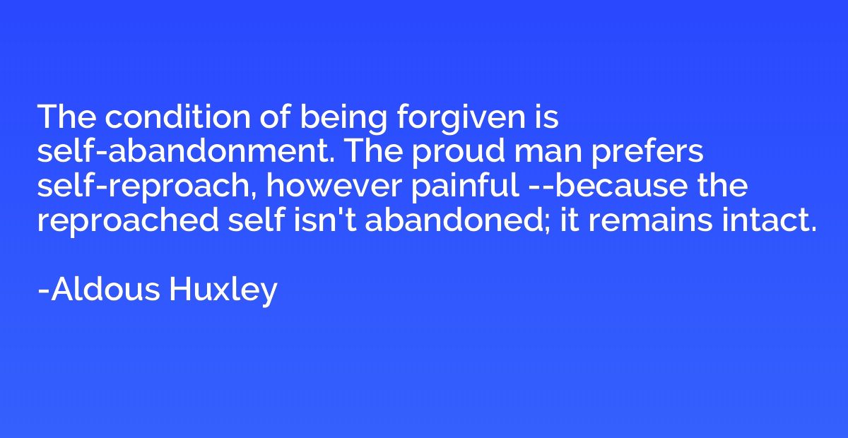 The condition of being forgiven is self-abandonment. The pro