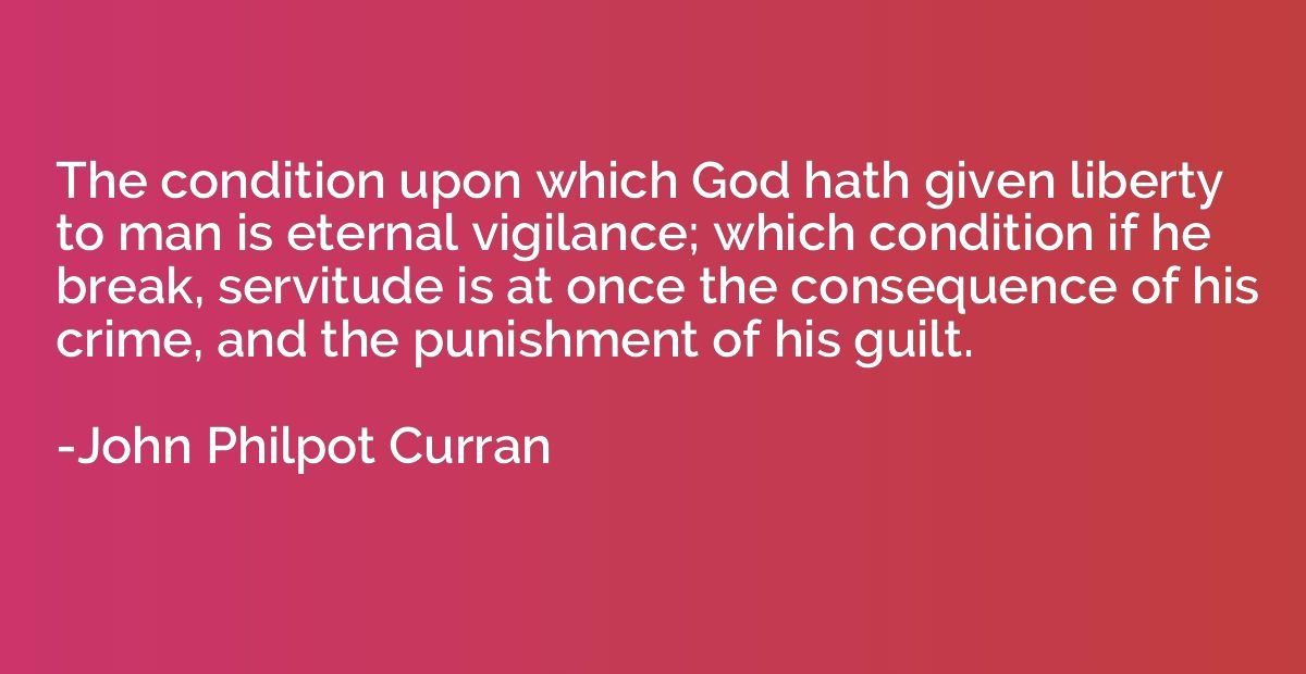The condition upon which God hath given liberty to man is et