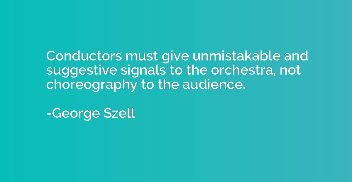 Conductors must give unmistakable and suggestive signals to 