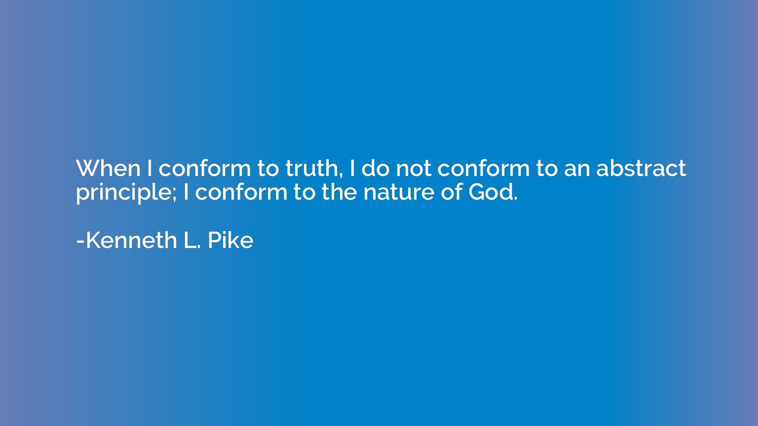 When I conform to truth, I do not conform to an abstract pri