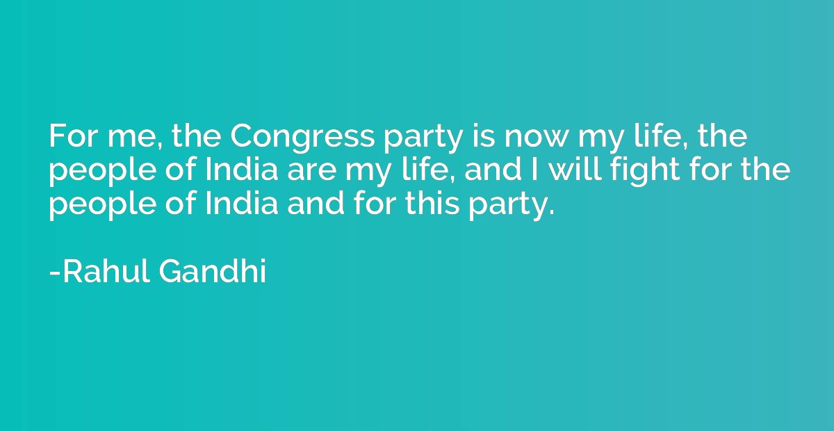 For me, the Congress party is now my life, the people of Ind