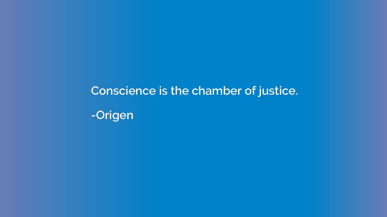 Conscience is the chamber of justice.