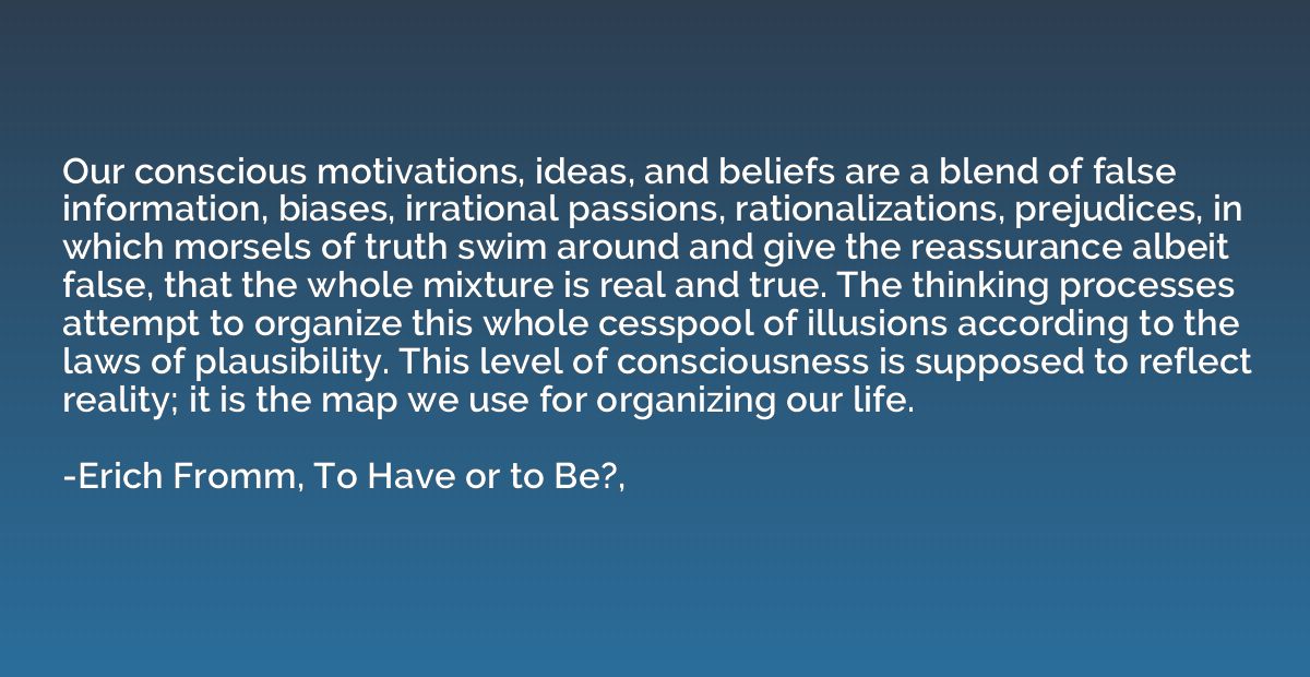 Our conscious motivations, ideas, and beliefs are a blend of