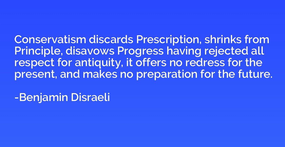 Conservatism discards Prescription, shrinks from Principle, 