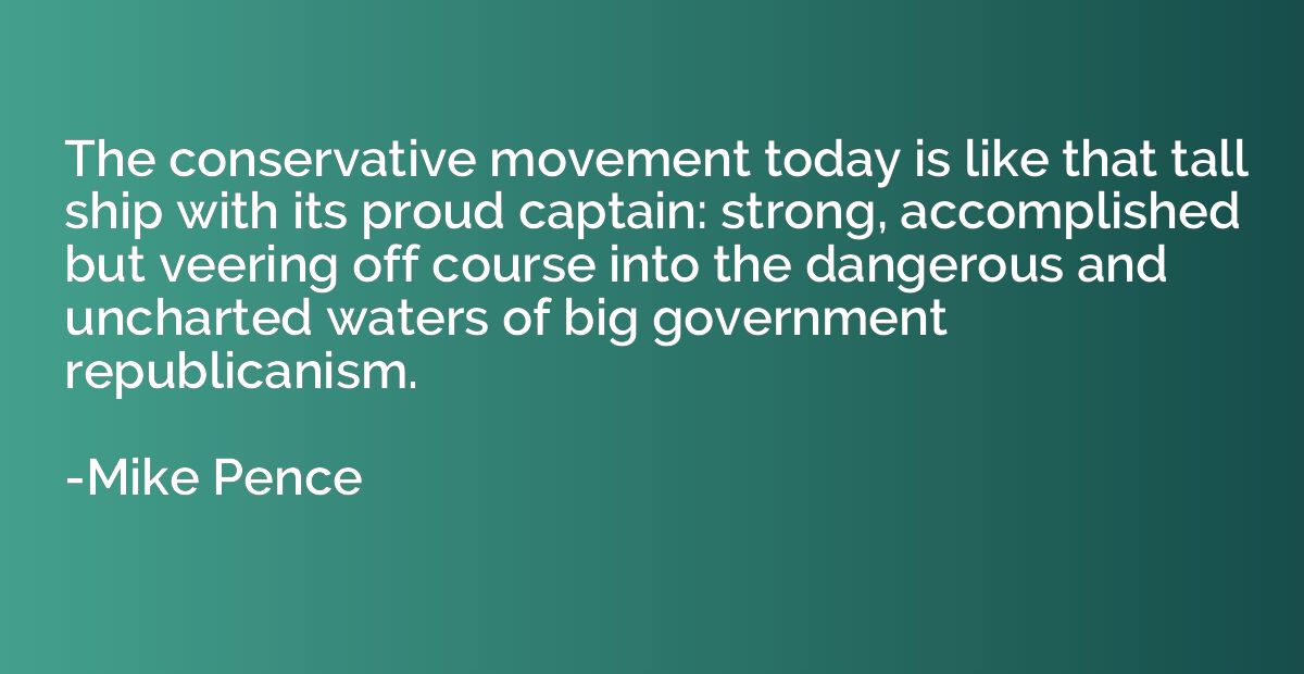 The conservative movement today is like that tall ship with 