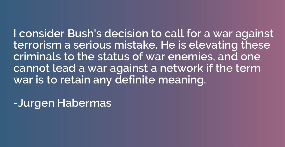 I consider Bush's decision to call for a war against terrori
